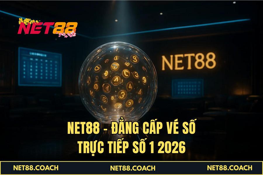 NET88 - Đẳng cấp Vé Số Trực Tiếp số 1 2026